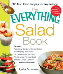 The Everything Salad Book - Includes Raspberry-Cranberry Spinich Salad, Sweet Spring Baby Salad, Dijon Apricot Chicken Salad, Mediterranean Tomato Salad, Sesame Orange Coleslaw