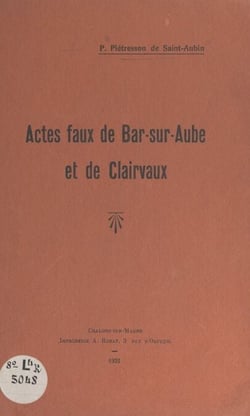 Actes faux de Bar-sur-Aube et de Clairvaux