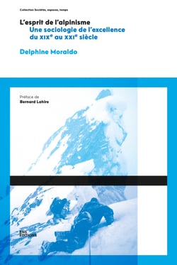 L’esprit de l’alpinisme - Une sociologie de l’excellence en alpinisme, du XIXe siècle au début du XXIe siècle