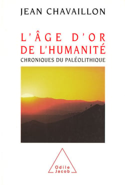 L' Âge d'or de l'humanité - Chroniques du paléolithique