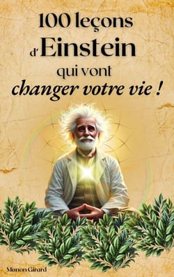 100 Leçons d’Einstein Qui Vont Changer Votre Vie - Les Clés de la Sagesse