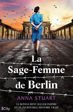 La sage-femme de Berlin - Le roman Best-Seller inspiré d'une incroyable histoire vraie.