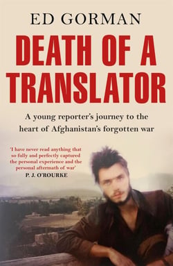Death of a Translator - A young reporter's journey to the heart of Afghanistan's forgotten war