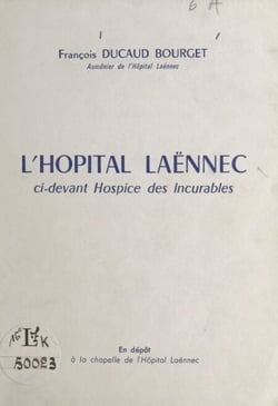 L'hopital Laënnec - Ci-devant Hospice des Incurables