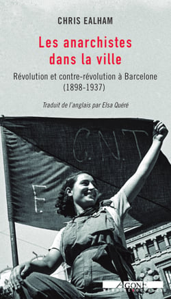 Les Anarchistes dans la ville - Révolution et contre-révolution à Barcelone (1898-1937)