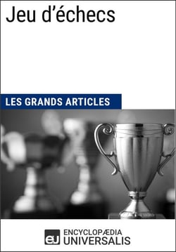 Jeu d'échecs - Les Grands Articles d'Universalis