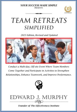 Team Retreats Simplified: Conduct a Multi-Day, off-Site Event Where Team Members Come Together and Participate in Activities to Strengthen Relationships, Enhance Teamwork, and Improve Performance. - Best Practices Simplified, #23