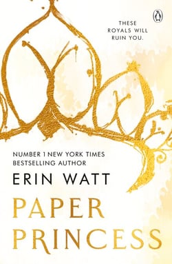 Paper Princess - A seductive enemies-to-lovers romance of power, privilege and desire in the world of the Royals