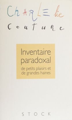 Inventaire paradoxal de petits plaisirs et de grandes haines