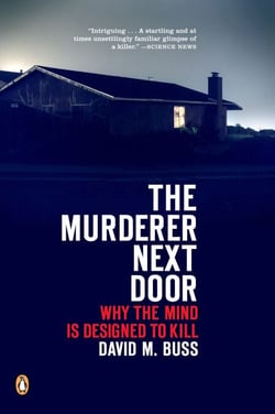 The Murderer Next Door - Why the Mind Is Designed to Kill