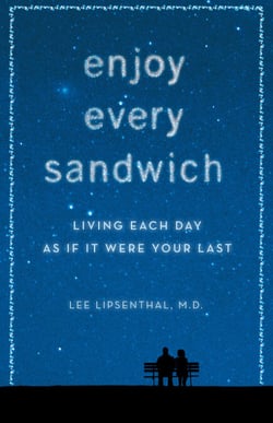 Enjoy Every Sandwich - Living Each Day As If It Were Your Last