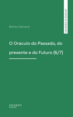 O Oraculo do Passado, do presente e do Futuro (6/7)