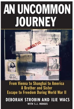 An Uncommon Journey - From Vienna to Shanghai to America--A Brother and Sister Escape to Freedom During World War II