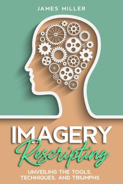Imagery Rescripting:  Unveiling the Tools, Techniques, and Triumphs
