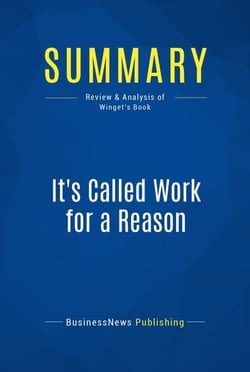 Summary: It's Called Work for a Reason - Review and Analysis of Winget's Book