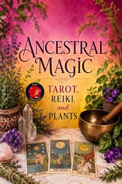 Ancestral Magic Tarot, Reiki,  and  Plants