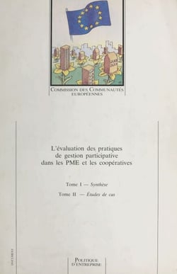 L'évaluation des pratiques de gestion participative dans les PME et les coopératives - Tome I : Synthèse, Tome II : Études de cas