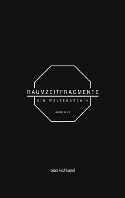 Raumzeitfragmente - Ein Weltenarchiv