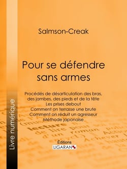 Pour se défendre sans armes - Procédés de désarticulation des bras, des jambes, des pieds et de la tête - Les prises debout - Comment on terrasse une brute - Comment on réduit un agresseur - Méthode japonaise