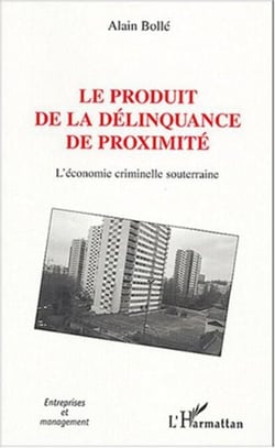 Le produit de la délinquance de proximité - L'économie criminelle souterraine
