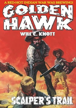 Golden Hawk 6: Scalper's Trail (A Golden Hawk Adult  Western) - GOLDEN HAWK, #6