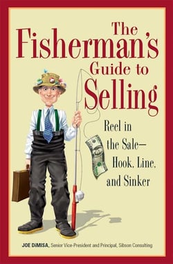 The Fisherman's Guide To Selling - Reel in the Sale - Hook, Line, and Sinker