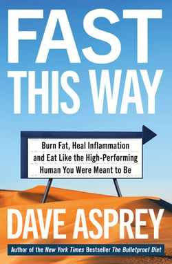 Fast This Way - Burn Fat, Heal Inflammation and Eat Like the High-Performing Human You Were Meant to Be