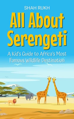 All About Serengeti: A Kid's Guide to Africa’s Most Famous Wildlife Destination - Educational Books For Kids, #33