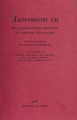 Autrement vu - Des psychanalystes observent les relations mère-enfant