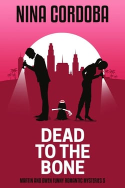Dead to the Bone - Martin and Owen Funny Romantic Mysteries, #5