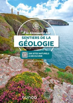 A la découverte des sentiers de la Géologie - Plus de 200 sites naturels à découvrir, avec QRCodes