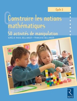 Construire les notions mathématiques EPUB - 50 activités de manipulation - Cycle 2