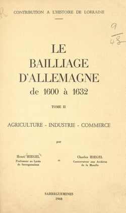 Le bailliage d'Allemagne de 1600 à 1632 (2). Agriculture, industrie, commerce - Contribution à l'histoire de Lorraine