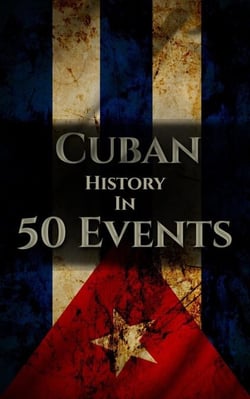 The History of Cuba in 50 Events - History by Country Timeline, #3