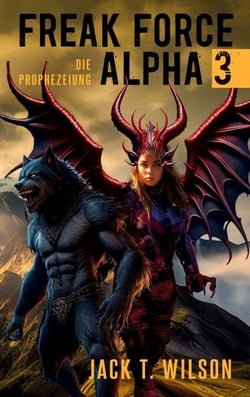 Freak Force Alpha 3 - Die Prophezeiung