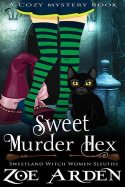 Sweet Murder Hexes (#4, Sweetland Witch Women Sleuths) (A Cozy Mystery Book) - Sweetland Witch, #4