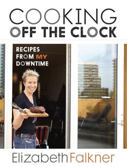 Cooking Off the Clock - Recipes from My Downtime [A Cookbook]