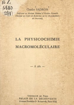 La physicochimie macromoléculaire - Conférence donnée au Palais de la découverte le 13 janvier 1962
