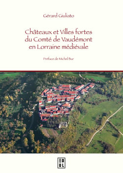 Châteaux et Villes fortes du Comté de Vaudémont en Lorraine médiévale