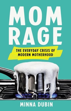 Mom Rage - The Everyday Crisis of Modern Motherhood