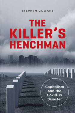 The Killer's Henchman - Capitalism and the Covid-19 Disaster