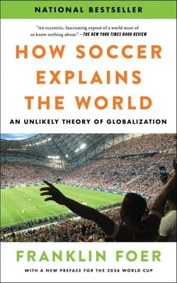 How Soccer Explains the World - An Unlikely Theory of Globalization