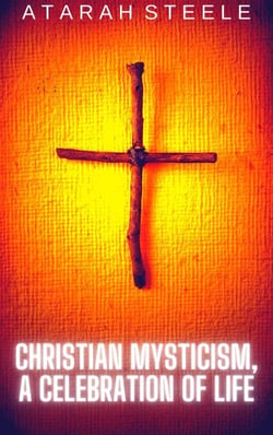 Christian Mysticism, a Celebration of Life