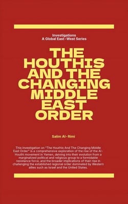 The Houthis and the Changing Middle East Order - Investigations