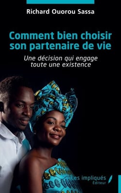 Comment bien choisir son partenaire de vie - Une décision qui engage toute une existence