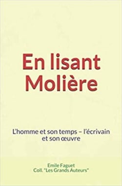 En lisant Molière - L'homme et son temps – l'écrivain et son œuvre