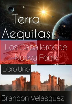 Terra Aequitas: Los Caballeros de Nueva Fénix - Libro Uno