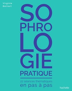 Sophrologie pratique - 22 séances thématiques en pas à pas