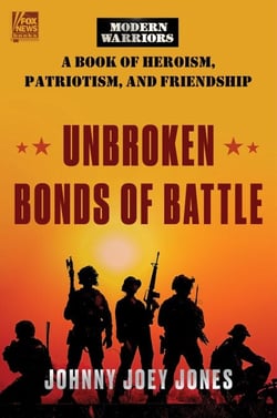Unbroken Bonds of Battle - A Modern Warriors Book of Heroism, Patriotism, and Friendship