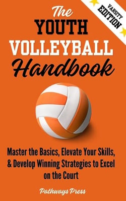 The Youth Volleyball Handbook: Master the Basics, Elevate Your Skills, and Develop Winning Strategies to Excel on the Court